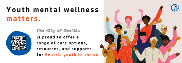 A promotional banner reading "Youth mental wellness matters. The city of Seattle is proud to offer a range of care options, resources, and supports for Seattle youth to thrive."